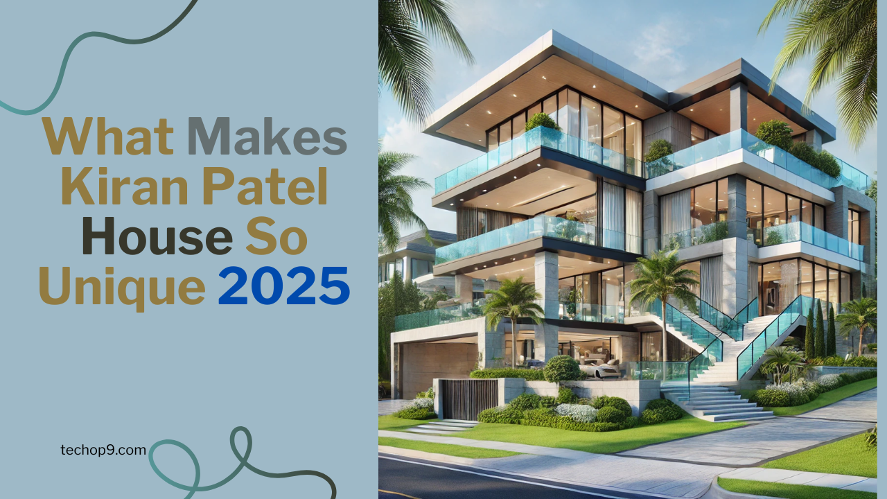 What Makes Kiran Patel House So Unique 2025