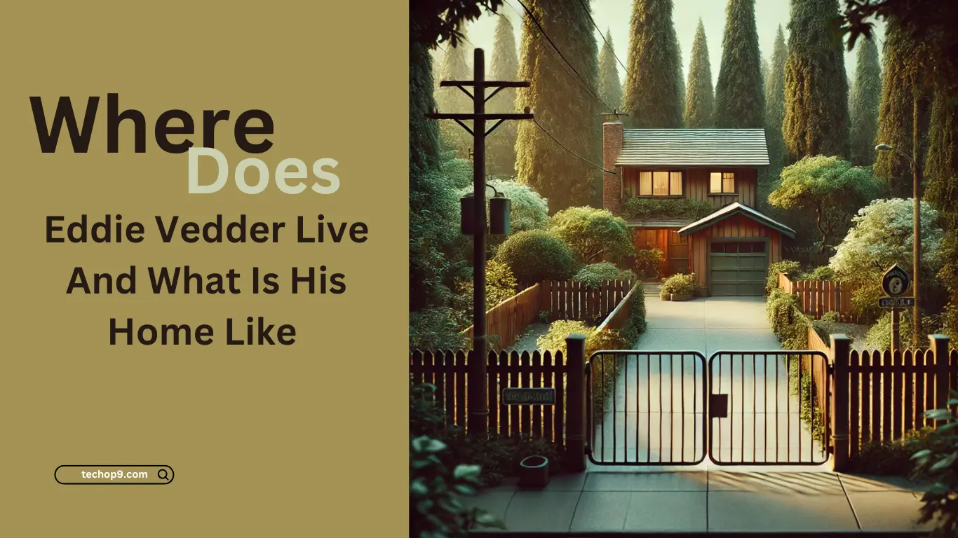 Where Does Eddie Vedder Live And What Is His Home Like