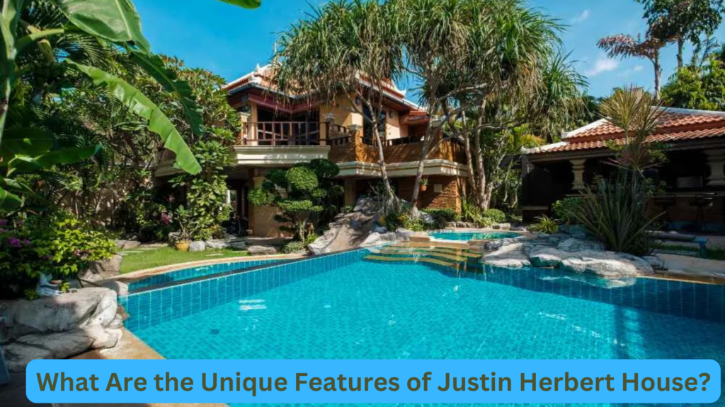 What Are the Unique Features of Justin Herbert House?