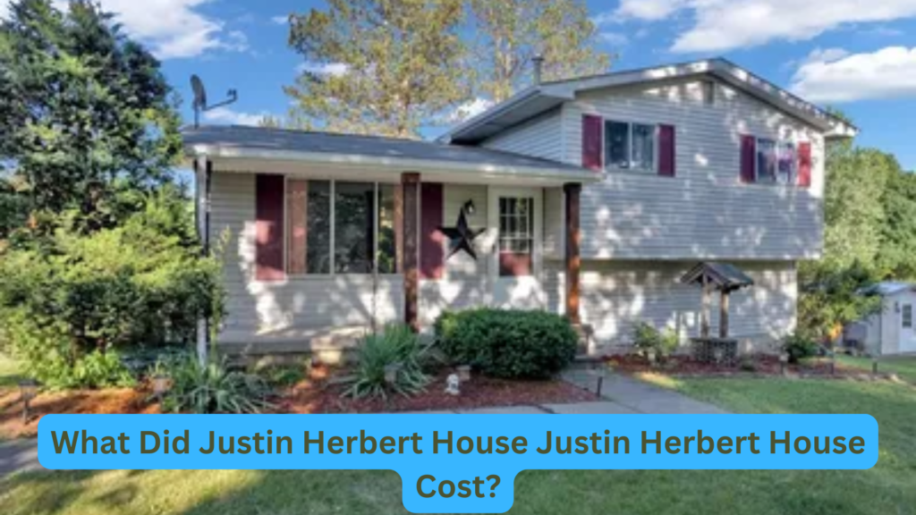 What Did Justin Herbert House Justin Herbert House Cost?