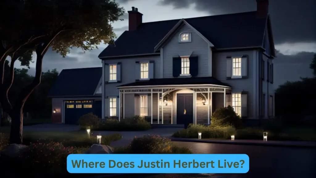 Where Does Justin Herbert Live?